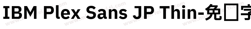 IBM Plex Sans JP Thin字体转换